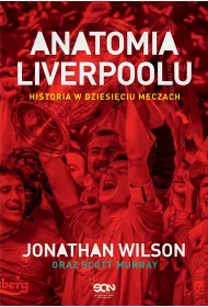 Anatomia Liverpoolu. Historia w dziesi�ciu meczach