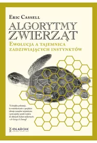 Algorytmy zwierz�t. Ewolucja a tajemnica zadziwiaj�cych instynkt�w