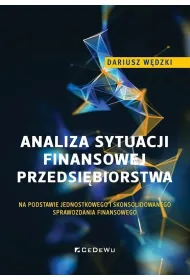 Analiza sytuacji finansowej przedsi�biorstwa na podstawie jednostkowego i skonsolidowanego sprawozdania finansowego