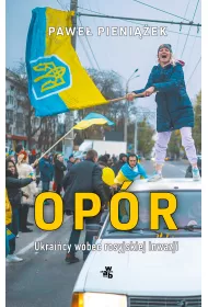 Op�r. Ukrai�cy wobec rosyjskiej inwazji