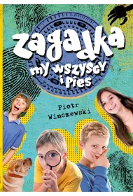 Zagadka, my wszyscy i pies
