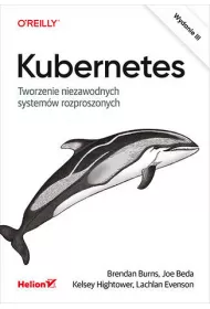 Kubernetes. Tworzenie niezawodnych system�w rozproszonych