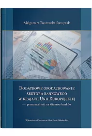 Dodatkowe opodatkowanie sektora bankowego w krajach Unii Europejskiej - przerzucalno�� na klient�w bank�w