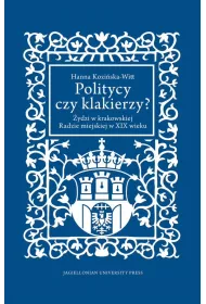 Politycy czy klakierzy? �ydzi w krakowskiej radzie miejskiej w XIX wieku