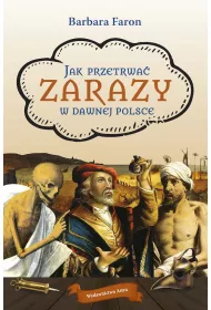 Jak przetrwac... Zarazy w dawnej Polsce