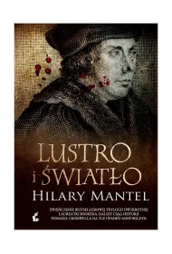 Lustro i �wiat�o. Trylogia Tomasza Cromwella. Tom 3