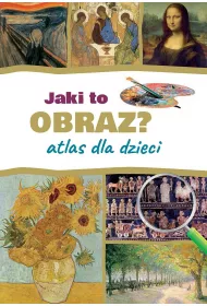 Jaki to obraz? Atlas dla dzieci