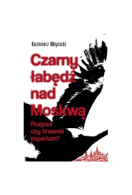 Czarny �ab�d� nad Moksw�. Rozpad czy trwanie imperium