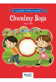 Zagadki i kolorowanki. Chwalmy Boga. Psalm 100
