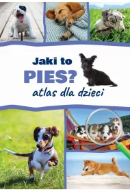 Jaki to pies? Atlas dla dzieci