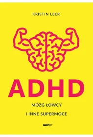 ADHD M�zg �owcy i inne supermoce wyd. specjalne