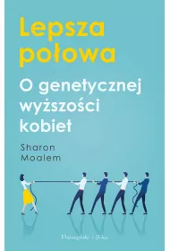 Lepsza Po�owa. O Genetycznej Wy�szo�ci Kobiet