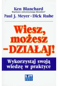Wiesz, mo�esz dzia�aj. Wykorzystaj swoj� wiedz� w praktyce