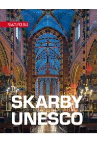Nasza Polska. Skarby UNESCO