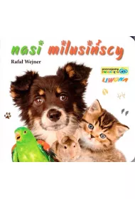 Poznajemy zwierzta. Nasi milusscy