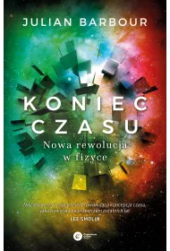 Koniec czasu. Nowa rewolucja w fizyce