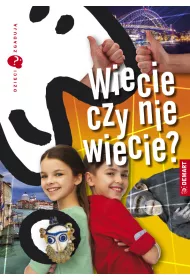 Dzieci zgaduj. Wiecie czy nie wiecie?