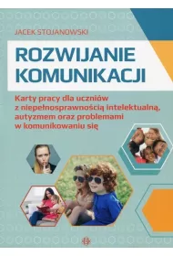 Rozwijanie komunikacji Karty pracy dla uczni�w z niepe�nosprawno�ci� intelektualn�, autyzmem oraz problemami w komunikowaniu si�