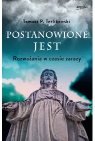 Postanowione jest. Rozwaania w czasie zarazy