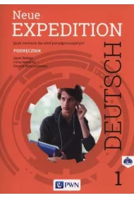 Neue Expedition Deutsch 1. Podr�cznik. J�zyk niemiecki dla liceum i technikum. Szko�y ponadgimnazjalne