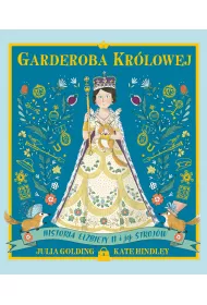 Garderoba kr�lowej. Historia El�biety II i jej stroj�w