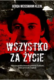 eBook Wszystko za ycie. Niewiarygodna historia polskiej ydwki, ktra przeya Zagad mobi epub