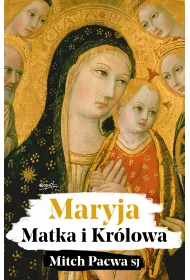 Maryja. Matka i Kr�lowa. Przewodnik biblijny dla katolik�w