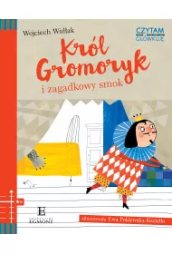 Czytam i g��wkuj�. Kr�l Gromoryk i zagadkowy smok