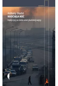 Nadci�ga noc. Irakijczycy w cieniu ameryka�skiej wojny