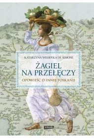 �agiel na prze��czy. Opowie�� o innej Toskanii