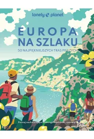 Europa na szlaku. 50 najpi�kniejszych tras pieszych