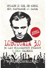 Lobotomia 3.0: trzydzieci lat holocaustu prawdy o Jego mierci