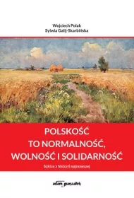 Polsko�� to normalno�� wolno�� i solidarno��