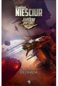Blokada. Shadow Raptors. Tom 4