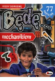 Kiedy dorosn� b�d�....mechanikiem