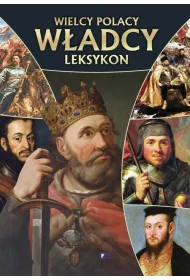 Wielcy Polacy w�adcy Polski leksykon