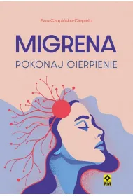 Migrena. Pokonaj cierpienie