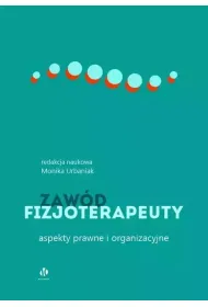 Zaw�d fizjoterapeuty. Aspekty prawne i organizacyjne