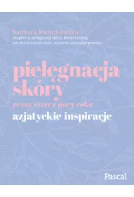 Piel�gnacja sk�ry przez cztery pory roku. Azjatyckie inspiracje