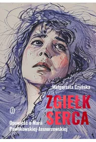 Zgiek serca. Opowie o Marii Pawlikowskiej-Jasnorzewskiej