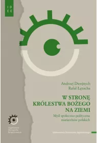 W stron� Kr�lestwa Bo�ego na ziemi. My�l spo�eczno-polityczna mariawit�w polskich