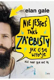 Nie jeste taki za*ebisty, jak ci si wydaje