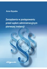 Zarz�dzenia w post�powaniu przed s�dem administracyjnym pierwszej instancji