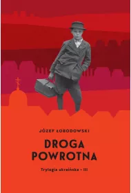 Droga powrotna. Trylogia ukrai�ska. Tom 3
