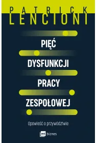 Pi�� dysfunkcji pracy zespo�owej. Opowie�� o przyw�dztwie