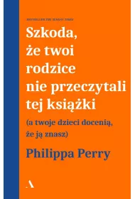 Szkoda, �e twoi rodzice nie przeczytali tej ksi��ki