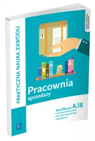 Pracownia sprzeda�y. Praktyczna nauka zawodu technik handlowiec, technik ksi�garstwa, sprzedawca. Kwalifikacja A.18