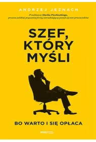 Szef, kt�ry my�li. Bo warto i si� op�aca