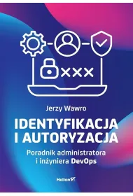 Identyfikacja i autoryzacja. Poradnik administratora i in�yniera DevOps