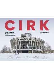 Cirk. Build Your Own Socialist Modernist Circus